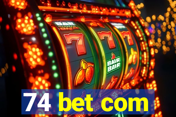74 bet com